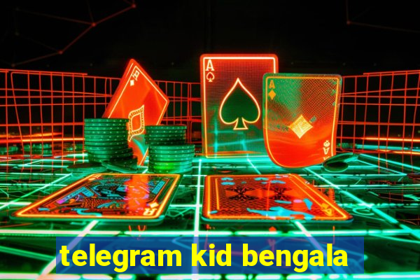 telegram kid bengala